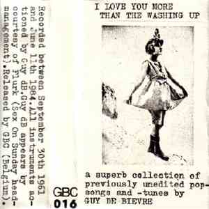 Guy De Bièvre - I Love You More Than The Washing Up album flac