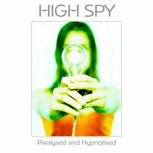 High Spy - Paralysed And Hypnotised album flac