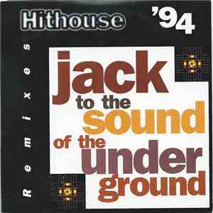Hithouse - Jack To The Sound Of The Underground '94 (Remixes) album flac