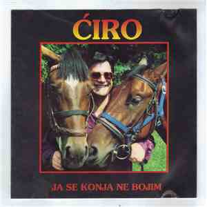 Ćiro - Ja Se Konja Ne Bojim album flac