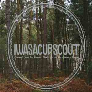 IWASACUBSCOUT - I Want You To Know That There Is Always Hope album flac