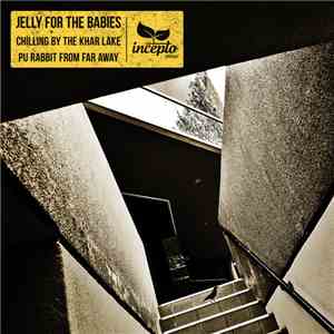 Jelly For The Babies - Chilling By The Khar Lake / Pu Rabbit From Far Away album flac
