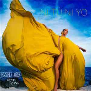 Jennifer Lopez Ft. Gente De Zona - Ni Tú Ni Yo album flac