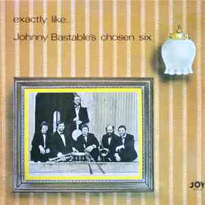 Johnny Bastable's Chosen Six - Exactly like... album flac