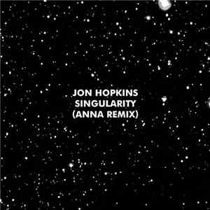 Jon Hopkins - Singularity (ANNA Remix) album flac