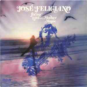 José Feliciano - For My Love… Mother Music album flac