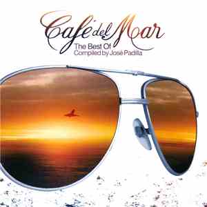 José Padilla - Café Del Mar (The Best Of Compiled By José Padilla) album flac