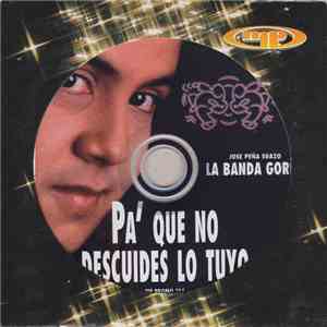 José Peña Suazo, La Banda Gorda - Pa' Que No Descuides Lo Tuyo album flac