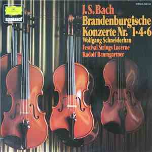 J.S. Bach - Wolfgang Schneiderhan - Festival Strings Lucerne - Rudolf Baumgartner - Brandenburgische Konzerte Nr. 1 • 4 • 6 album flac