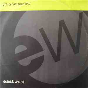 J.T. - Let Me Groove U album flac