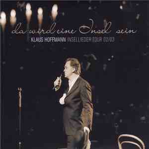 Klaus Hoffmann - Da Wird Eine Insel Sein - Insellieder Tour 02/03 album flac