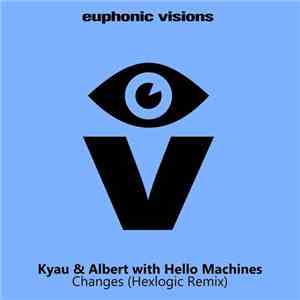 Kyau & Albert with Hello Machines - Changes (Hexlogic Remix) album flac