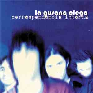La Gusana Ciega - Correspondencia Interna album flac