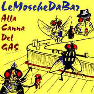 Le Mosche Da Bar - Alla Canna Del Gas album flac
