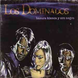 Los Dominados - Basura Blanca Y Oro Negro album flac