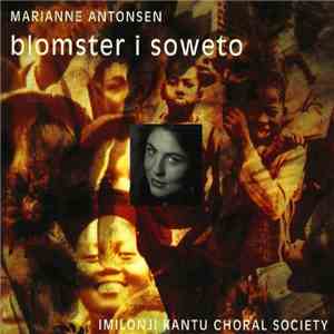 Marianne Antonsen, Imilonji Kantu Choral Society - Blomster I Soweto album flac