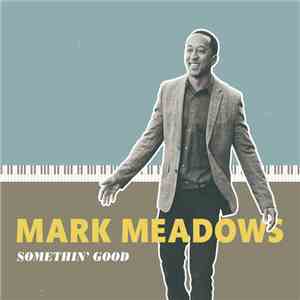 Mark G. Meadows - Somethin' Good album flac