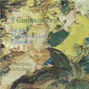 Matthias Schubert - 9 Compositions for The Multiple Joy[ce] Ensemble album flac