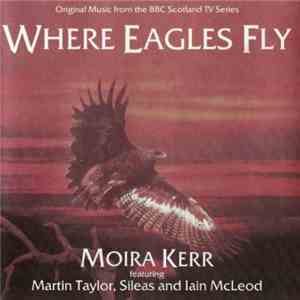 Moira Kerr, Martin Taylor, Sìleas, Iain McLeod  - Where Eagles Fly album flac