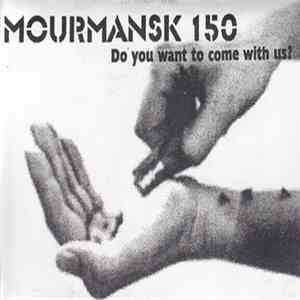 Mourmansk 150, EHI - Do You Want To Come With Us? album flac