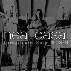 Neal Casal - Leaving Traces: Songs 1994-2004 album flac