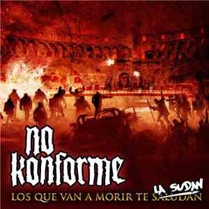 No Konforme - Los Que Van A Morir Te La Sudan album flac