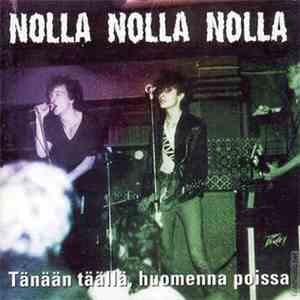 Nolla Nolla Nolla - Tänään Täällä, Huomenna Poissa album flac