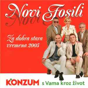 Novi Fosili - Za Dobra Stara Vremena 2005 album flac