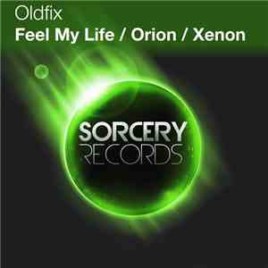Oldfix - Feel My Life / Orion / Xenon album flac