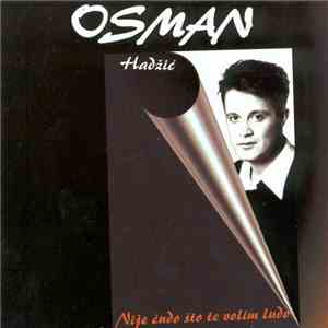 Osman Hadžić - Nije Čudo Što Te Volim Ludo album flac