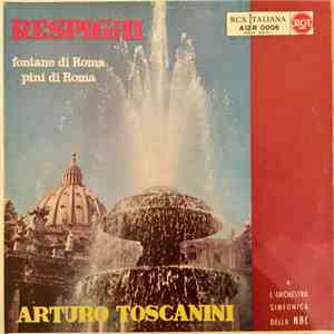Ottorino Respighi, Arturo Toscanini, NBC Symphony Orchestra - Respighi: fontane di Roma - pini di Roma album flac