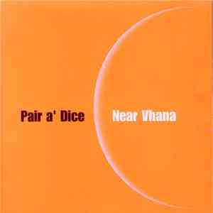 Pair A' Dice - Near Vhana album flac
