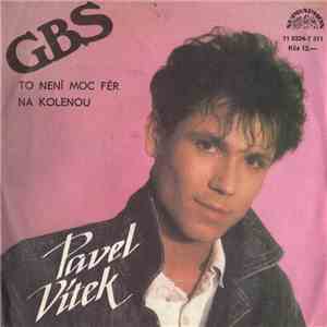 Pavel Vítek, GBS  - To Není Moc Fér / Na Kolenou album flac