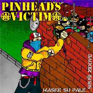 Pinhead's Victim - Maske Su Pale... Srusi Zidove album flac