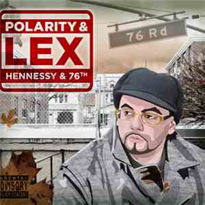 Polarity  & Lex  - Hennessy & 76th album flac