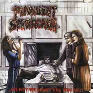 Purulent Spermcanal - We Pity We Didn't Kill You All album flac
