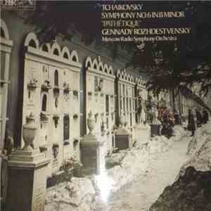 Pyotr Ilyich Tchaikovsky, Moscow Radio Symphony Orchestra - Tchaikovsky Symphony No. 6 In B Minor "Pathétique" Gennady Rozhdestvensky album flac