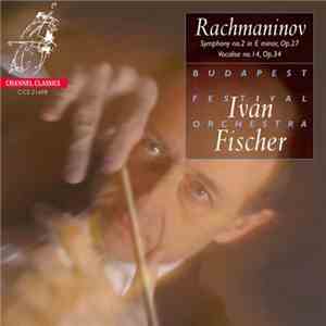 Rachmaninov / Iván Fischer, Budapest Festival Orchestra - Symphony No. 2 In E Minor, Op. 27 / Vocalise No. 14, Op. 34 album flac