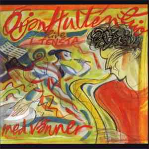 Örjan Hultén Trio - Med Vänner Live I Tensta album flac