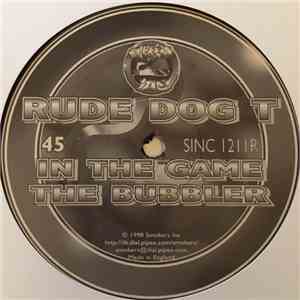 Rude Dog T - In The Game (Smokey Joe Remix) / The Bubbler album flac