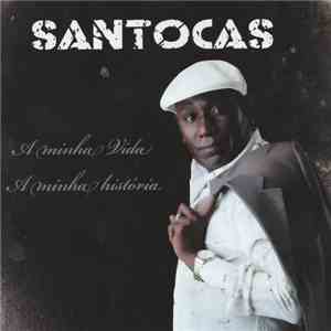 Santocas - A Minha Vida,A Minha História album flac