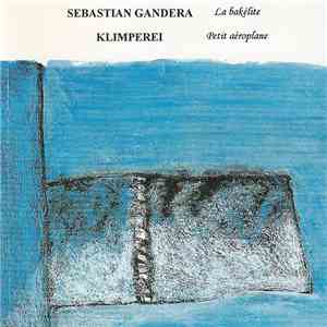 Sebastian Gandera / Klimperei - La Bakélite / Petit Aéroplane album flac