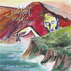 Sidetrack Walker - Come What May album flac