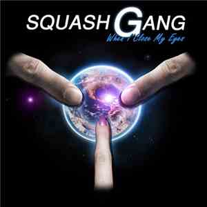 Squash Gang - When I Close My Eyes album flac