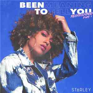 Starley - Been Meaning To Tell You (Reinvented, Pt. 1) [Remixes] album flac