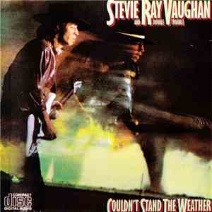 Stevie Ray Vaughan And Double Trouble - Couldn't Stand The Weather album flac