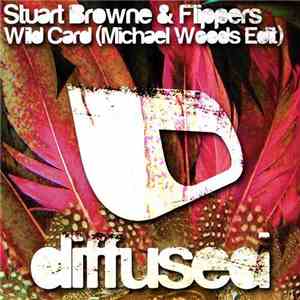 Stuart Browne & Flippers - Wild Card (Michael Woods Edit) album flac