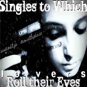 Suavity's Mouthpiece - Singles To Which Lovers Roll Their Eyes album flac