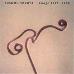 Susumu Yokota - Image 1983 - 1998 album flac