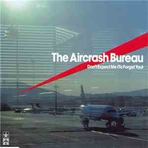 The Aircrash Bureau - Don't Expect Me (To Forget You) album flac
